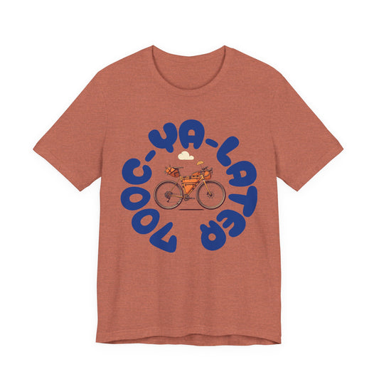 700C Ya Later - Tire Size Stickler Bike Enthusiast T-Shirt
