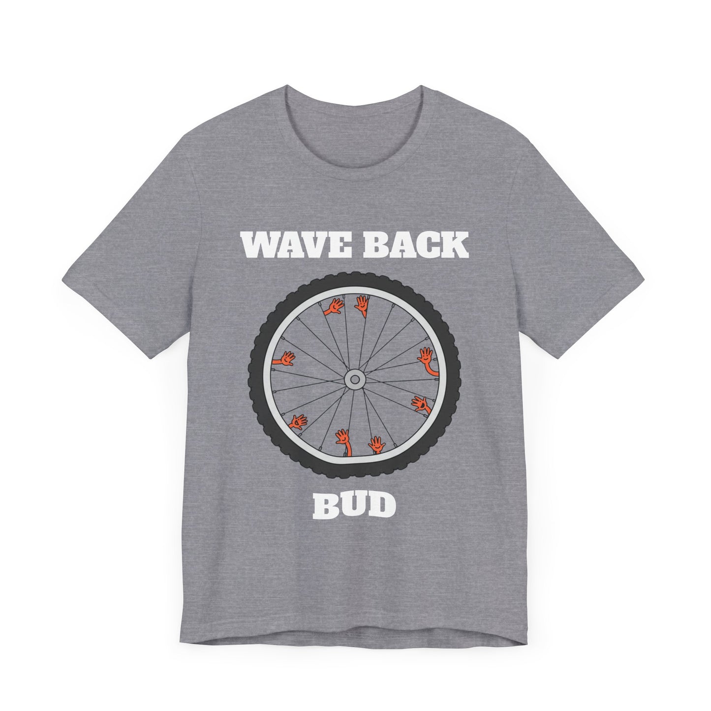 Wave Back Bud - Aggressively Friendly Bike Enthusiast T-Shirt