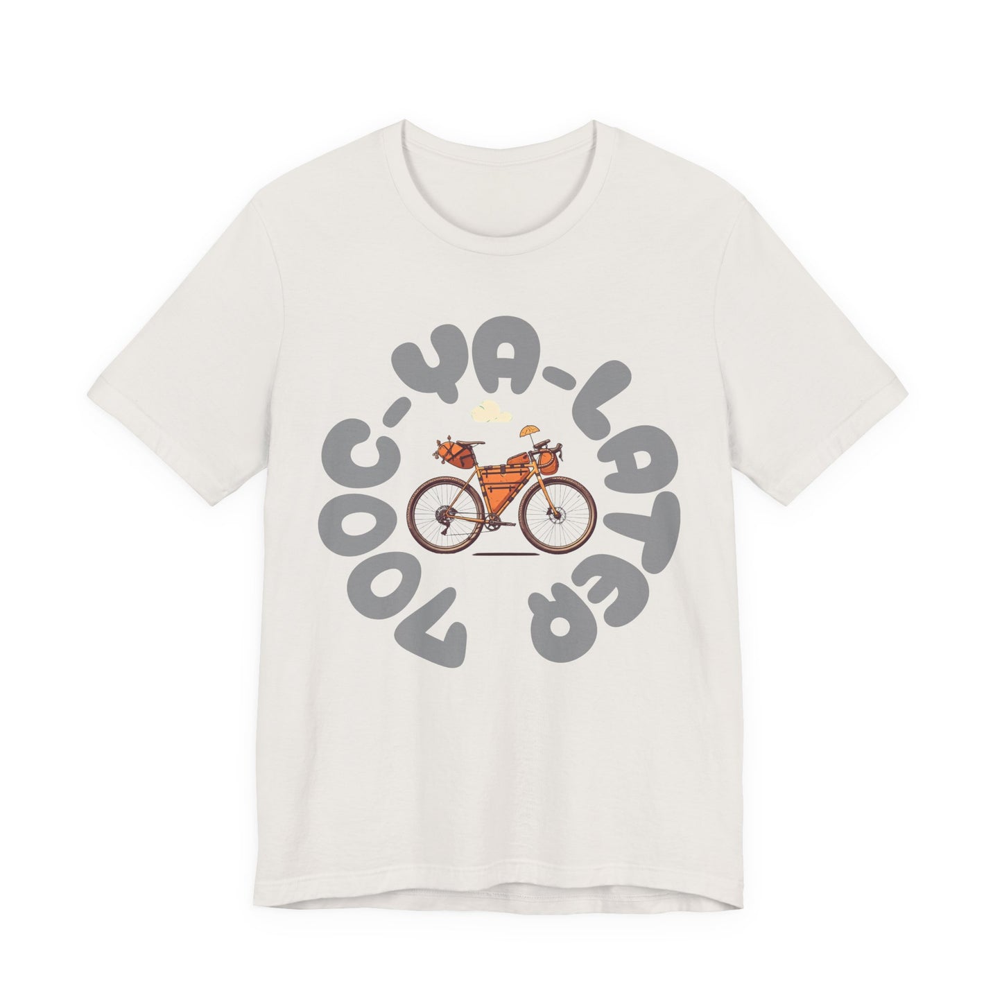 700C Ya Later - Tire Size Stickler Bike Enthusiast T-Shirt