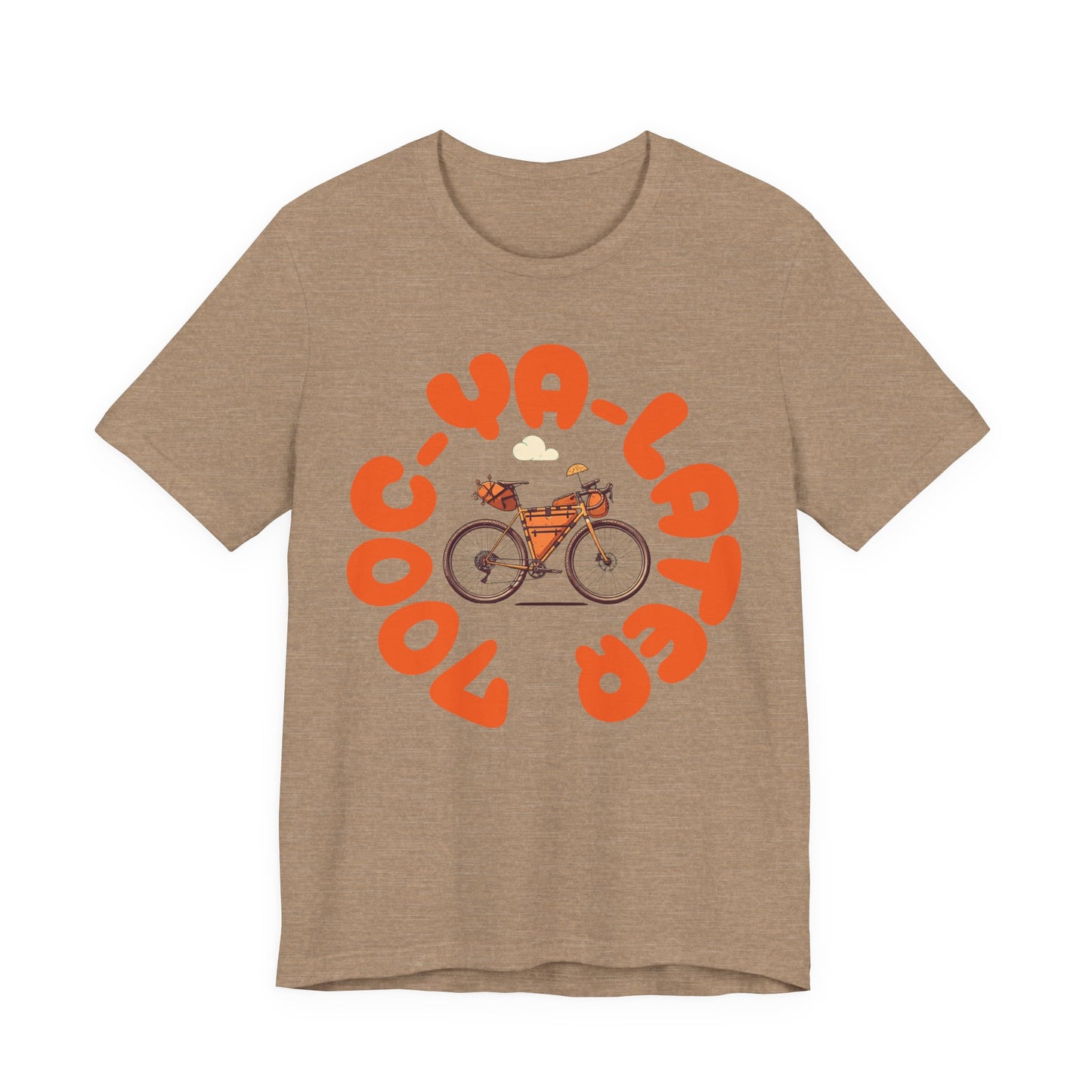 700C Ya Later - Tire Size Stickler Bike Enthusiast T-Shirt