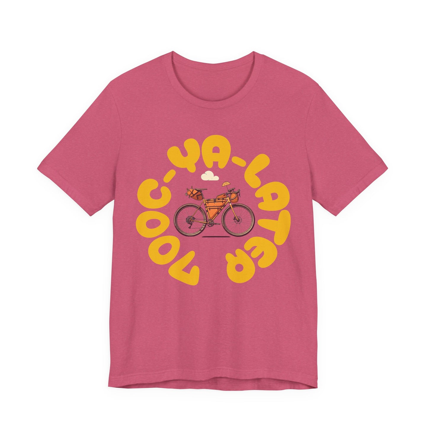700C Ya Later - Tire Size Stickler Bike Enthusiast T-Shirt