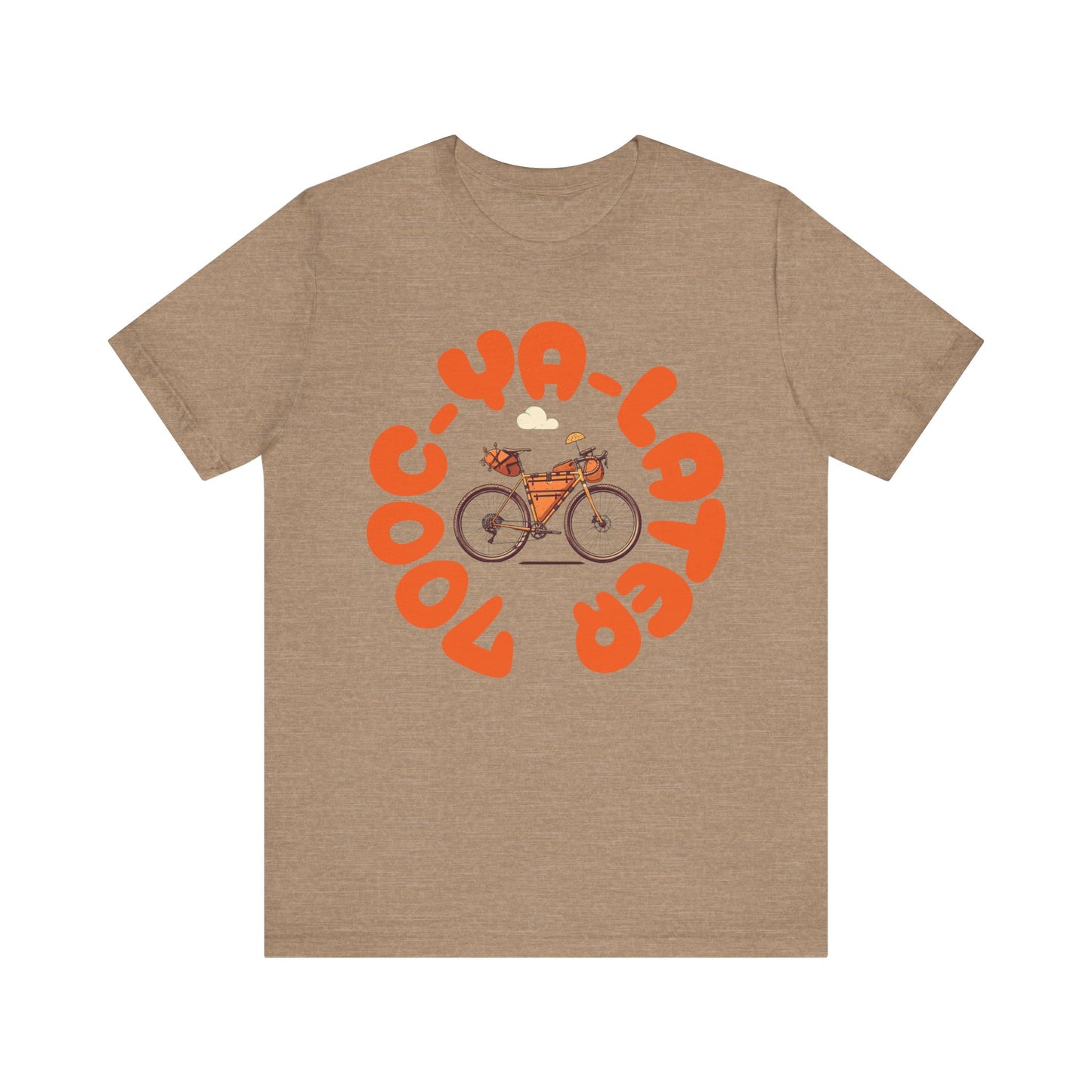 700C Ya Later - Tire Size Stickler Bike Enthusiast T-Shirt