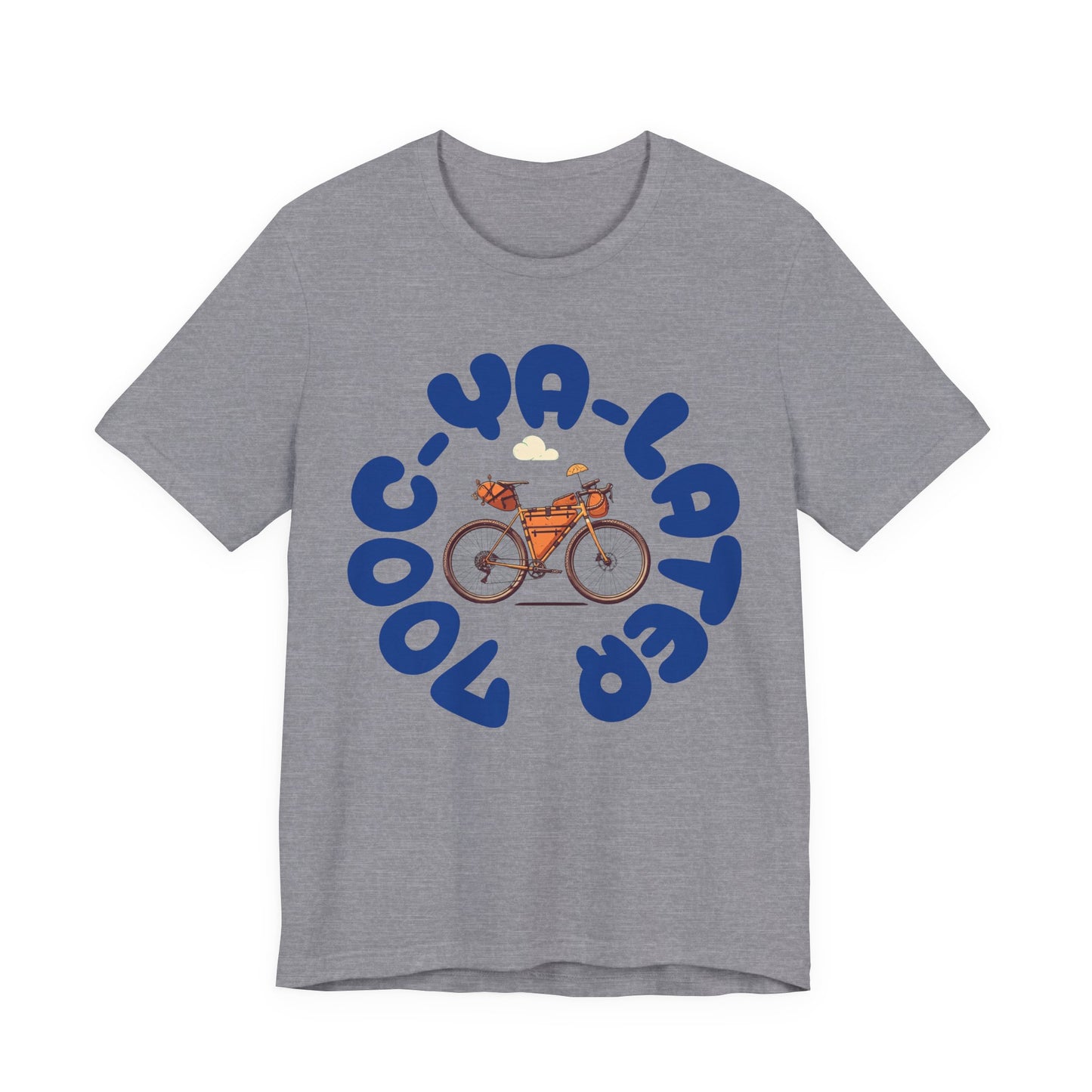 700C Ya Later - Tire Size Stickler Bike Enthusiast T-Shirt